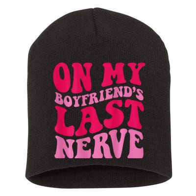 On My Boyfriends Last Nerve Short Acrylic Beanie