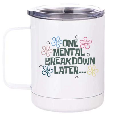 One Mental Breakdown Later 12 oz Stainless Steel Tumbler Cup