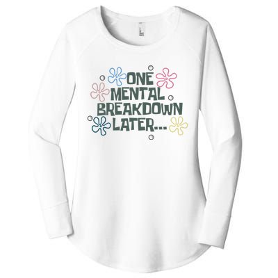 One Mental Breakdown Later Women's Perfect Tri Tunic Long Sleeve Shirt