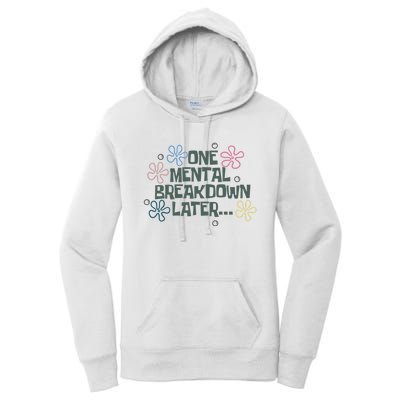 One Mental Breakdown Later Women's Pullover Hoodie