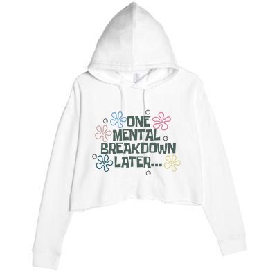 One Mental Breakdown Later Crop Fleece Hoodie