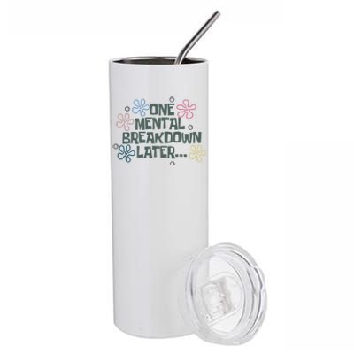 One Mental Breakdown Later Stainless Steel Tumbler