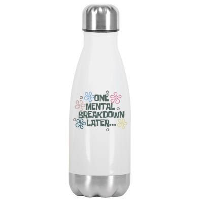 One Mental Breakdown Later Stainless Steel Insulated Water Bottle