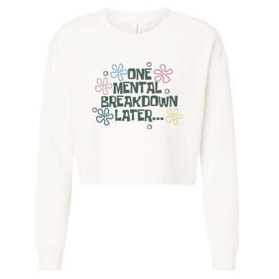 One Mental Breakdown Later Cropped Pullover Crew