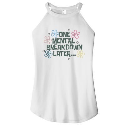 One Mental Breakdown Later Women’s Perfect Tri Rocker Tank