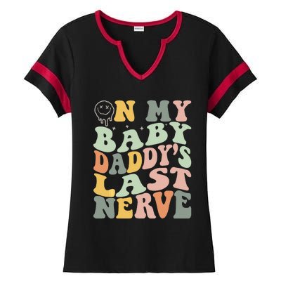 On My Baby Daddy's Last Nerve Fathers' Day Ladies Halftime Notch Neck Tee