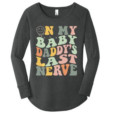 On My Baby Daddy's Last Nerve Fathers' Day Women's Perfect Tri Tunic Long Sleeve Shirt