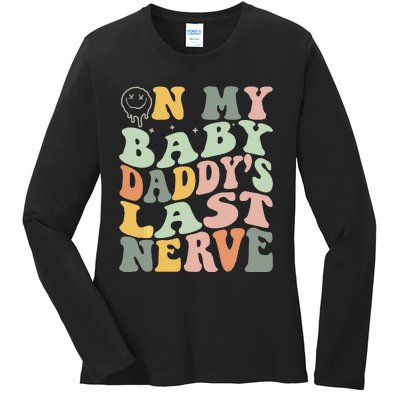 On My Baby Daddy's Last Nerve Fathers' Day Ladies Long Sleeve Shirt