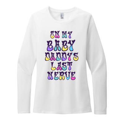 On My Baby Daddy's Last Nerve Womens CVC Long Sleeve Shirt