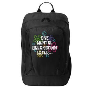 One Mental Breakdown Later City Backpack