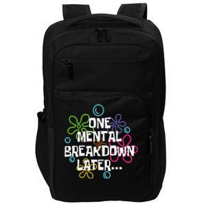 One Mental Breakdown Later Impact Tech Backpack