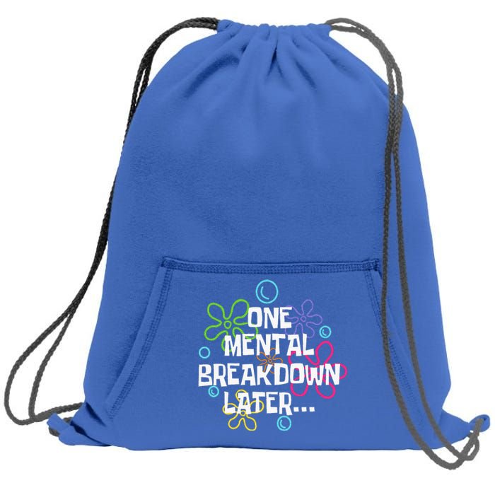 One Mental Breakdown Later Sweatshirt Cinch Pack Bag