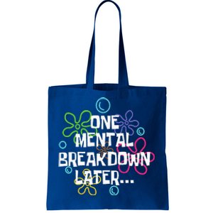 One Mental Breakdown Later Tote Bag