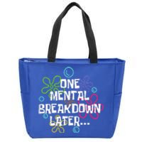 One Mental Breakdown Later Zip Tote Bag