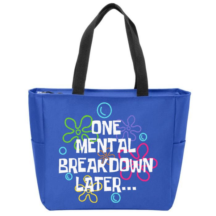 One Mental Breakdown Later Zip Tote Bag