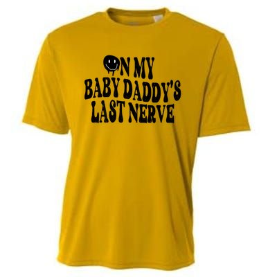 On My Baby Daddy's Last Nerve (On Back) Cooling Performance Crew T-Shirt