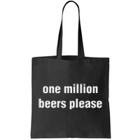 One Million Beers Please Tote Bag