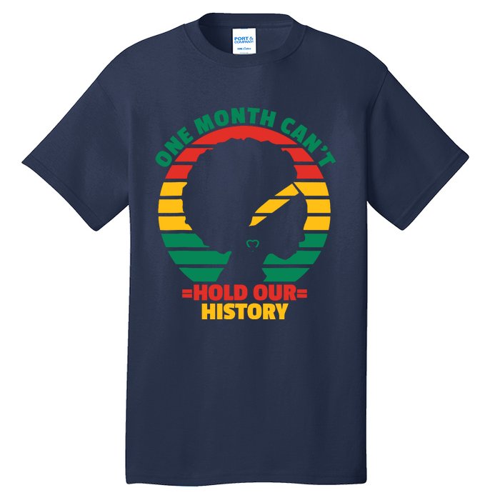 One Month CanT Hold Our History Tall T-Shirt