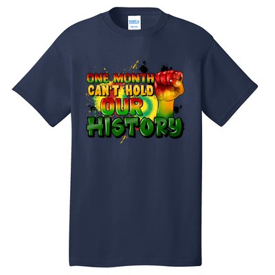 One Month Can't Hold Our History Juneteenth Tall T-Shirt