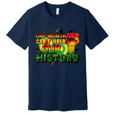 One Month Can't Hold Our History Juneteenth Premium T-Shirt