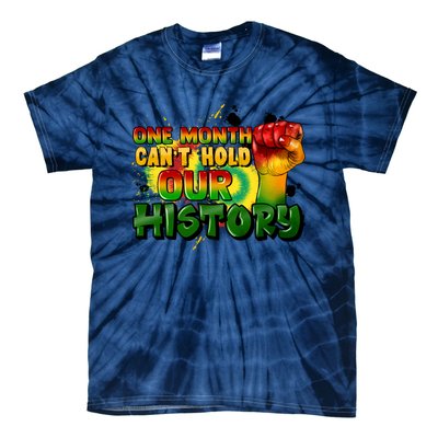 One Month Can't Hold Our History Juneteenth Tie-Dye T-Shirt