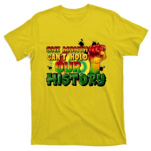 One Month Can't Hold Our History Juneteenth T-Shirt