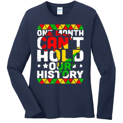 One Month Can't Hold Our History African Black History Month Ladies Long Sleeve Shirt