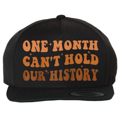 One Month Can't Hold Our History African Black History Month Wool Snapback Cap