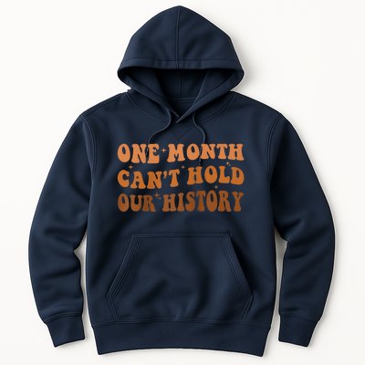 One Month Can't Hold Our History African Black History Month Hoodie