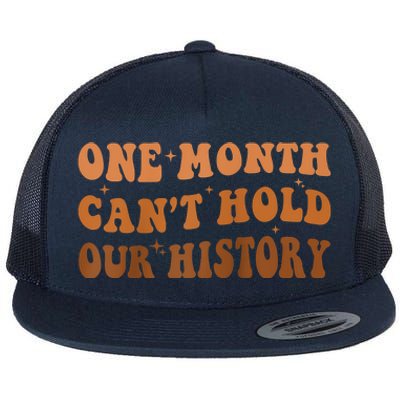 One Month Can't Hold Our History African Black History Month Flat Bill Trucker Hat