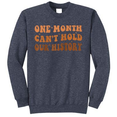 One Month Can't Hold Our History African Black History Month Sweatshirt