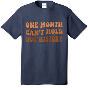 One Month Can't Hold Our History African Black History Month T-Shirt