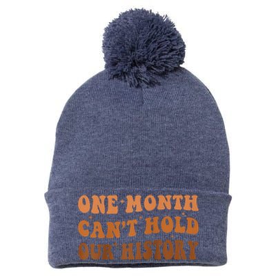 One Month Can't Hold Our History African Black History Month Pom Pom 12in Knit Beanie