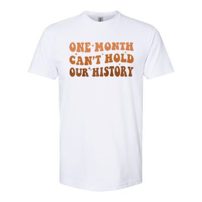 One Month Can't Hold Our History African Black History Month Softstyle CVC T-Shirt