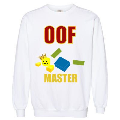 Oof Master Computer Video Game Funny Noob Gamer Great Gift Garment-Dyed Sweatshirt
