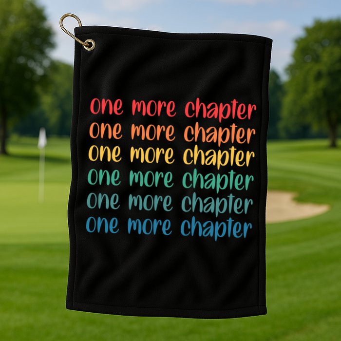 One More Chapter Funny Book Lover Bookworm Nerd Love Reading Funny Gift Golf Towel