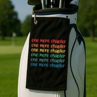 One More Chapter Funny Book Lover Bookworm Nerd Love Reading Funny Gift Golf Towel