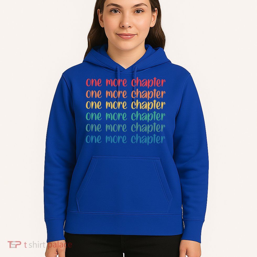 One More Chapter Funny Book Lover Bookworm Nerd Love Reading Funny Gift Hoodie