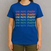 One More Chapter Funny Book Lover Bookworm Nerd Love Reading Funny Gift T-Shirt