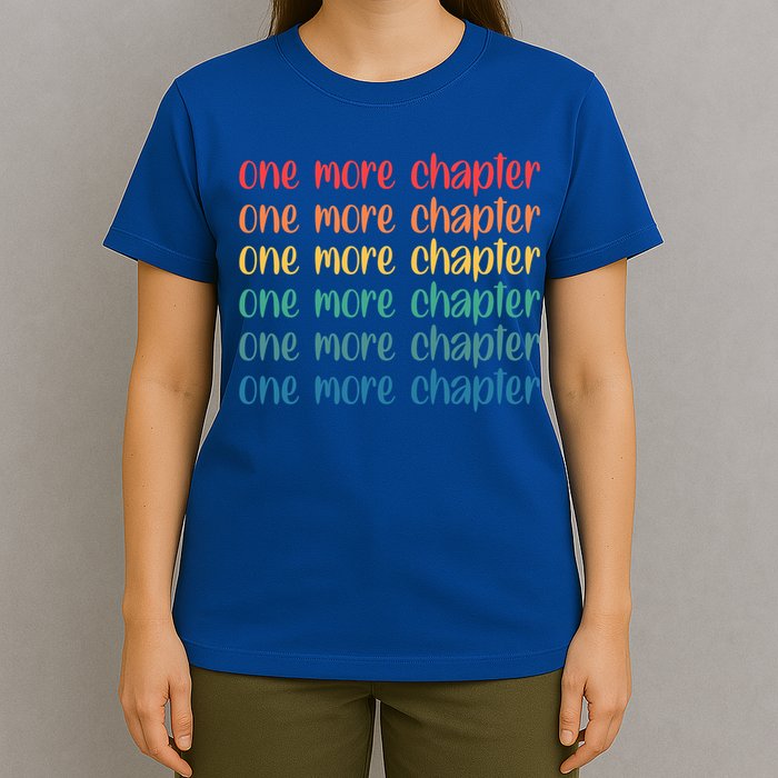 One More Chapter Funny Book Lover Bookworm Nerd Love Reading Funny Gift T-Shirt