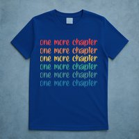 One More Chapter Funny Book Lover Bookworm Nerd Love Reading Funny Gift T-Shirt