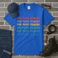 One More Chapter Funny Book Lover Bookworm Nerd Love Reading Funny Gift Tall T-Shirt