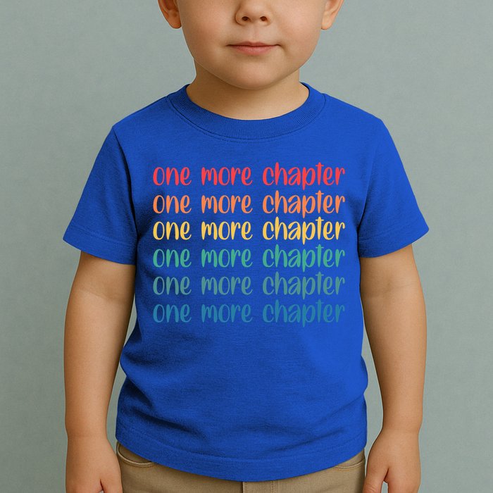 One More Chapter Funny Book Lover Bookworm Nerd Love Reading Funny Gift Toddler T-Shirt
