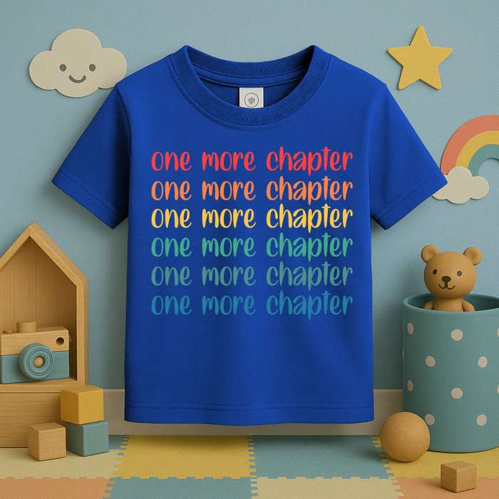 One More Chapter Funny Book Lover Bookworm Nerd Love Reading Funny Gift Toddler T-Shirt