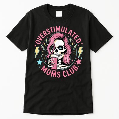 Overstimulated Moms Club Mother's Day Skull Messy Mom Life Tall T-Shirt