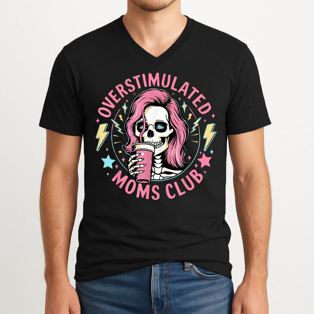Overstimulated Moms Club Mother's Day Skull Messy Mom Life V-Neck T-Shirt