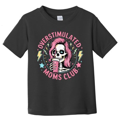 Overstimulated Moms Club Mother's Day Skull Messy Mom Life Toddler T-Shirt
