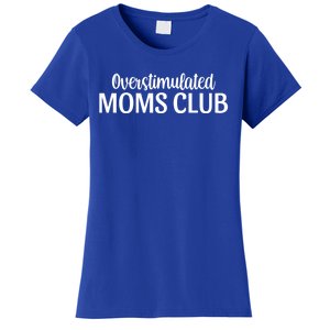 Overstimulated Moms Club Cute Funny Trendy Mom Sarcastic Funny Gift Women's T-Shirt