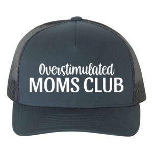 Overstimulated Moms Club Cute Funny Trendy Mom Sarcastic Funny Gift Yupoong Adult 5-Panel Trucker Hat