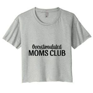 Overstimulated Moms Club Cute Funny Trendy Mom Sarcastic Funny Gift Women's Crop Top Tee